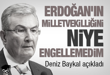 erdoganin-milletvekilligini-niye-engellemedim-1311141200_m